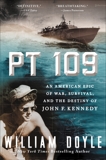 PT 109: An American Epic of War, Survival, and the Destiny of John F. Kennedy, Doyle, William