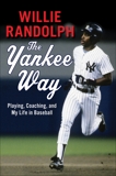 The Yankee Way: Playing, Coaching, and My Life in Baseball, Randolph, Willie