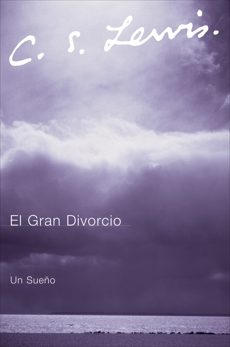 El Gran Divorcio: Un Sueno, Lewis, C. S.