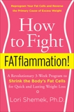 How to Fight FATflammation!: A Revolutionary 3-Week Program to Shrink the Body's Fat Cells for Quick and Lasting Weight Loss, Shemek, Lori