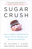 Sugar Crush: How to Reduce Inflammation, Reverse Nerve Damage, and Reclaim Good Health, Jacoby, Richard & Baldelomar, Raquel