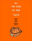 By the Skin of Our Teeth: The Art and Design of Morning Breath, Noto, Jason & Cunningham, Doug