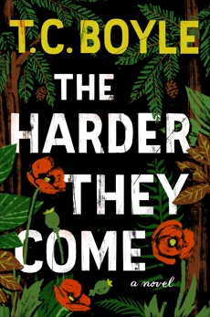 The Harder They Come: A Novel, Boyle, T.C.