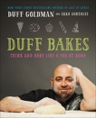 Duff Bakes: Think and Bake Like a Pro at Home, Goldman, Duff