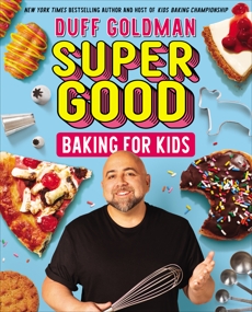 Super Good Baking for Kids, Goldman, Duff