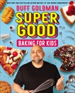 Super Good Baking for Kids, Goldman, Duff