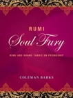 Rumi: Soul Fury: Rumi and Shams Tabriz on Friendship, Barks, Coleman