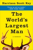 The World's Largest Man: A Memoir, Key, Harrison Scott