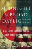 Midnight in Broad Daylight: A Japanese American Family Caught Between Two Worlds, Sakamoto, Pamela Rotner