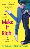 Make It Right: A Bowler University Novel, Erickson, Megan