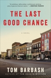 The Last Good Chance: A Novel, Barbash, Tom