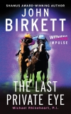 The Last Private Eye: Michael Rhineheart, P.I., Birkett, John