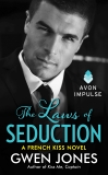 The Laws of Seduction: A French Kiss Novel, Jones, Gwen