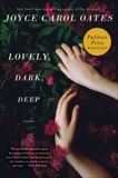 Lovely, Dark, Deep: Stories, Oates, Joyce Carol