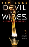 Devil in the Wires: A Field Ops Novel, Lees, Tim