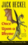 Once Upon a Rhyme: Volume I of the Charming Tales, Heckel, Jack