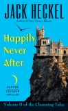 Happily Never After: Volume II of the Charming Tales, Heckel, Jack