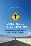 Does Jesus Really Love Me?: A Gay Christian's Pilgrimage in Search of God in America, Chu, Jeff