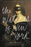 The Witches of New York: A Novel, McKay, Ami