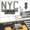 NYC Basic Tips and Etiquette, Pyle, Nathan W.