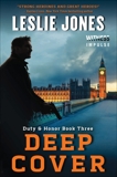 Deep Cover: Duty & Honor Book Three, Jones, Leslie