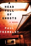 A Head Full of Ghosts: A Novel, Tremblay, Paul