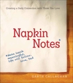 Napkin Notes: Make Lunch Meaningful, Life Will Follow, Callaghan, W. Garth