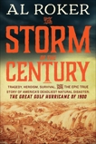 The Storm of the Century: Tragedy, Heroism, Survival, and the Epic True Story of America's Deadliest Natural Disaster: The Great Gulf Hurricane of 1900, Roker, Al