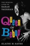 Queen of Bebop: The Musical Lives of Sarah Vaughan, Hayes, Elaine M.