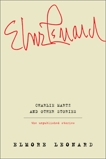 Charlie Martz and Other Stories: The Unpublished Stories, Leonard, Elmore