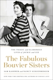 The Fabulous Bouvier Sisters: The Tragic and Glamorous Lives of Jackie and Lee, Kashner, Sam & Schoenberger, Nancy