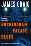 Buckingham Palace Blues: An Inspector Carlyle Mystery, Craig, James