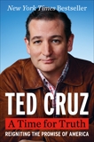 A Time for Truth: Reigniting the Promise of America, Cruz, Ted