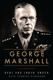 George Marshall: A Biography, Unger, Irwin & Unger, Debi & Hirshson, Stanley