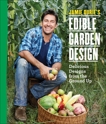 Jamie Durie's Edible Garden Design: Delicious Designs from the Ground Up, Durie, Jamie