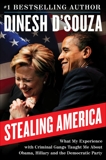 Stealing America: What My Experience with Criminal Gangs Taught Me about Obama, Hillary, and the Democratic Party, D'Souza, Dinesh