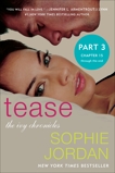 Tease (Part Three: Chapters 15 - The End): The Ivy Chronicles, Jordan, Sophie