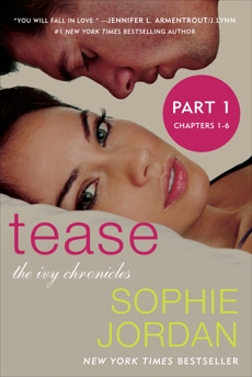 Tease (Part One: Chapters 1 - 6): The Ivy Chronicles, Jordan, Sophie