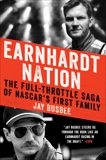 Earnhardt Nation: The Full-Throttle Saga of NASCAR's First Family, Busbee, Jay