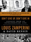 Don't Give Up, Don't Give In: Lessons from an Extraordinary Life, Rensin, David & Zamperini, Louis