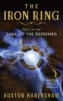 The Iron Ring: Part I of the Saga of the Redeemed, Habershaw, Auston
