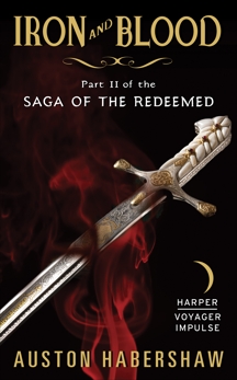 Iron and Blood: Part II of the Saga of the Redeemed, Habershaw, Auston