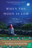 When the Moon Is Low: A Novel, Hashimi, Nadia