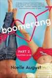 Boomerang (Part Two: Chapters 20 - 38): A Boomerang Novel, August, Noelle