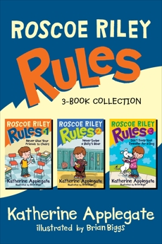 Roscoe Riley Rules 3-Book Collection: Never Glue Your Friends to Chairs, Never Swipe a Bully's Bear, Don't Swap Your Sweater for a Dog, Applegate, Katherine