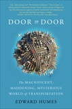 Door to Door: The Magnificent, Maddening, Mysterious World of Transportation, Humes, Edward