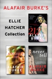 Alafair Burke's Ellie Hatcher Collection: 212, Angel's Tip, and Never Tell, Burke, Alafair