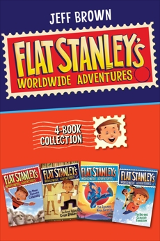 Flat Stanley's Worldwide Adventures 4-Book Collection: The Mount Rushmore Calamity, The Great Egyptian Grave Robbery, The Japanese Ninja Surprise, The Intrepid Canadian Expedition, Brown, Jeff