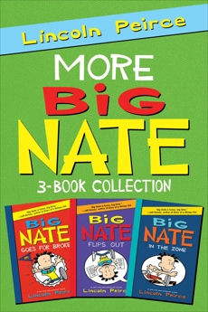 More Big Nate! 3-Book Collection: Big Nate Goes for Broke, Big Nate Flips Out, Big Nate: In the Zone, Peirce, Lincoln