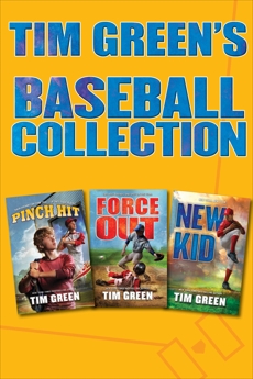 Tim Green's Baseball Collection: Pinch Hit, Force Out, New Kid, Green, Tim